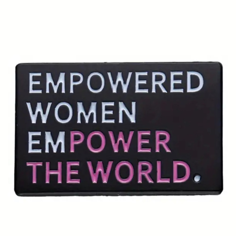 EMPOWERED WOMEN EMPOWER THE WORLD- unique Enamel pin-perfect gift or accessory